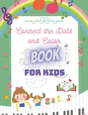 Connect the Dots and color book for kids: Dot To Dot Books For Kids for children from 5 years old: Fun Connect The Dots Books for Kids Age 3, 4, 5, 6, by Dots, Dots To