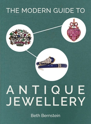 The Modern Guide to Antique Jewellery by Bernstein, Beth