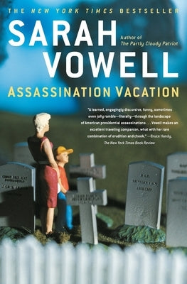 Assassination Vacation by Vowell, Sarah