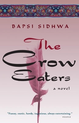 The Crow Eaters by Sidhwa, Bapsi