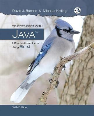 Objects First with Java: A Practical Introduction Using Bluej by Barnes, David J.