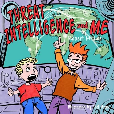 Threat Intelligence and Me: A Book for Children and Analysts by Haas, Jeff