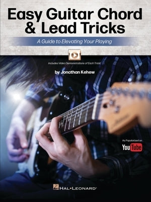 Easy Guitar Chord & Lead Tricks: A Guide to Elevating Your Playing by Jonathan Kehew - As Popularized on Youtube by Kehew, Jonathan