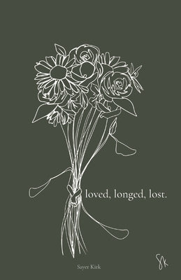 loved, longed, lost. by Kirk, Sayer