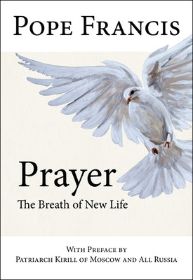 Prayer: The Breath of New Life by Pope Francis