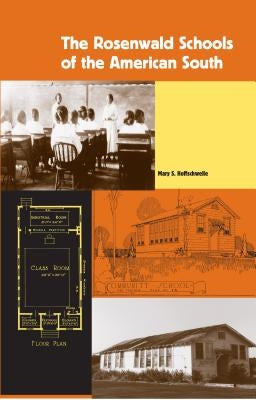 The Rosenwald Schools of the American South by Hoffschwelle, Mary S.