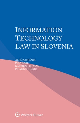 Information Technology Law in Slovenia by Zavrsnik, Ales