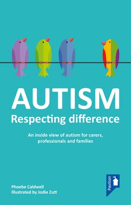 Autism: Respecting Difference by Caldwell, Phoebe