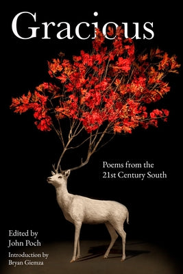 Gracious: Poems from the 21st Century South by Poch, John