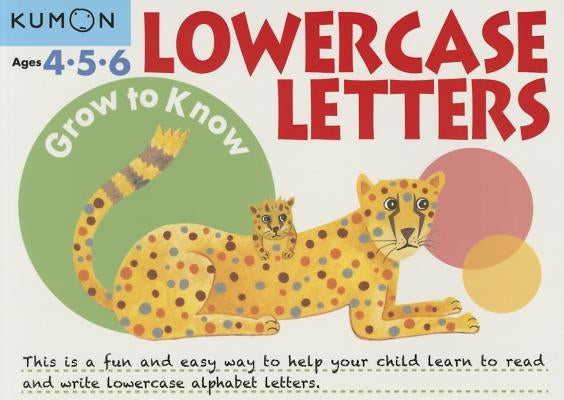 Grow to Know Lowercase Letters by Kumon Publishing