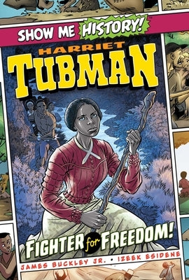 Harriet Tubman: Fighter for Freedom! by Buckley, James