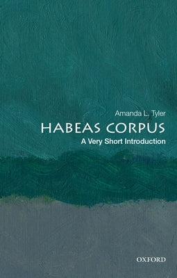 Habeas Corpus: A Very Short Introduction by Tyler, Amanda L.