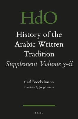 History of the Arabic Written Tradition Supplement Volume 3 - II by Brockelmann, Carl