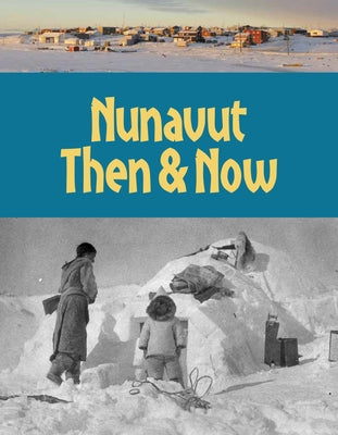 Nunavut Then and Now: English Edition by Hedges, Kim