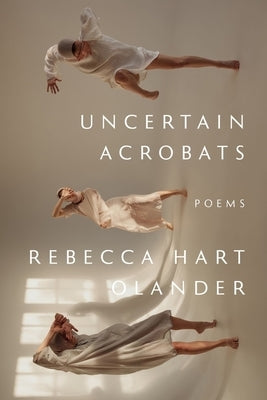 Uncertain Acrobats by Hart Olander, Rebecca