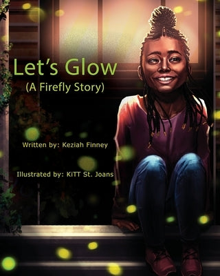 Let's Glow (A Firefly Story) by Finney, Keziah A.