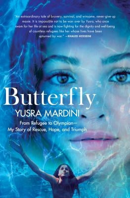 Butterfly: From Refugee to Olympian - My Story of Rescue, Hope, and Triumph by Mardini, Yusra