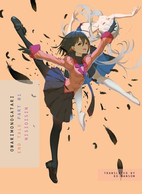 Owarimonogatari, Part 1: End Tale by Nisioisin