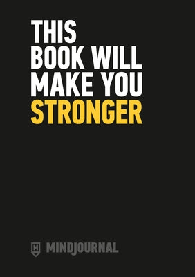 This Book Will Make You Stronger by Mindjournal