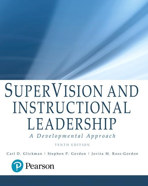 Supervision and Instructional Leadership: A Developmental Approach -- Enhanced Pearson Etext by Glickman, Carl