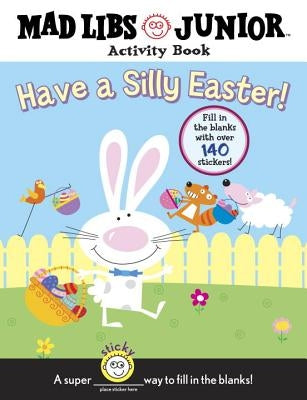 Have a Silly Easter!: Mad Libs Junior Activity Book [With 140 Fill in the Blanks] by Sexton, Brenda