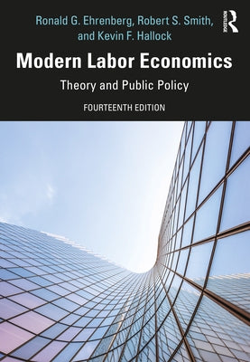 Modern Labor Economics: Theory and Public Policy by Ehrenberg, Ronald G.