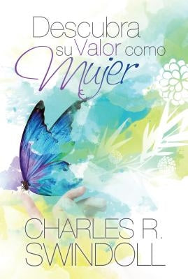 Descubra Su Valor Como Mujer by Swindoll, Charles R.