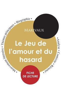 Fiche de lecture Le Jeu de l'amour et du hasard (Étude intégrale) by Marivaux