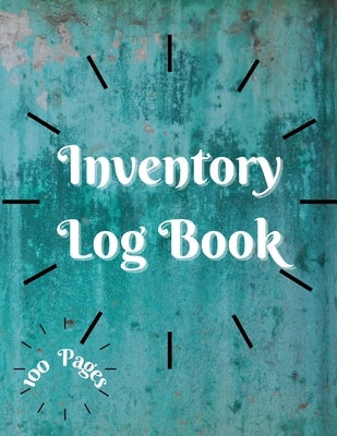 Inventory Log Book: Large Inventory Log Book - 100 Pages for Business and Home - Perfect Bound Simple Inventory Log Book for Business or P by Millie Zoes