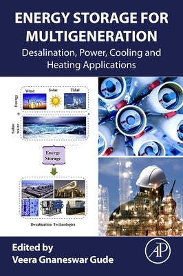 Energy Storage for Multigeneration: Desalination, Power, Cooling and Heating Applications by Gude, Veera Gnaneswar