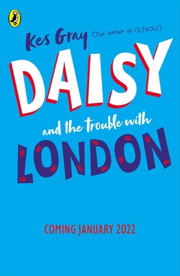 Daisy and the Trouble with London by Gray, Kes