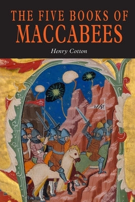 The Five Books of Maccabees in English by Cotton, Henry