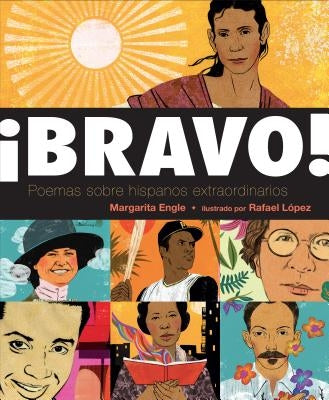 ¡Bravo! (Spanish Language Edition): Poemas Sobre Hispanos Extraordinarios by Engle, Margarita