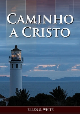 Caminho a Cristo by G. White, Ellen