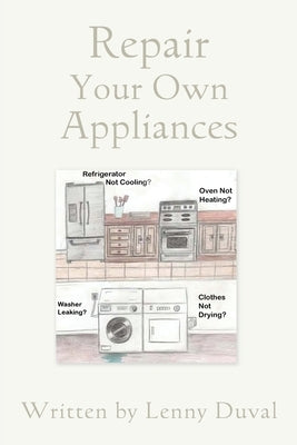 Repair Your Own Appliances by Duval, Lenny