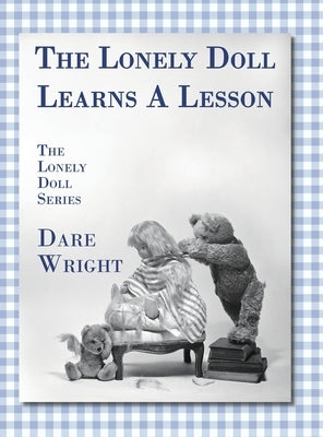 The Lonely Doll Learns A Lesson: The Lonely Doll Series by Wright, Dare