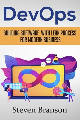 DevOps: Building Software With Lean Process For Modern Business by Branson, Steven