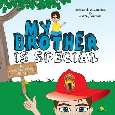 My Brother is Special: A Cerebral Palsy Story by Stenton, Murray