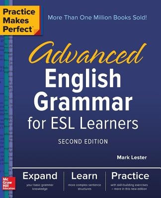 Practice Makes Perfect: Advanced English Grammar for ESL Learners, Second Edition by Lester, Mark