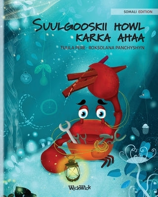 Suulgooskii howl karka ahaa (Somali Edition of The Caring Crab) by Pere, Tuula