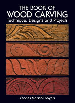 The Book of Wood Carving by Sayers, Charles Marshall