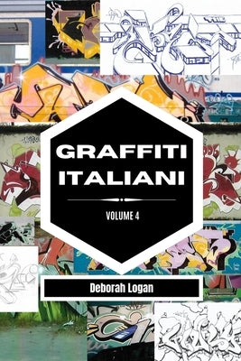 Graffiti italiani volume 4 by Logan, Deborah