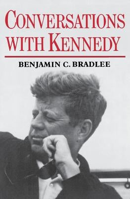 Conversations with Kennedy by Bradlee, Benjamin