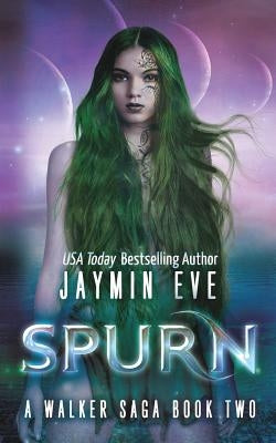 Spurn: A Walker Saga Book Two by Eve, Jaymin