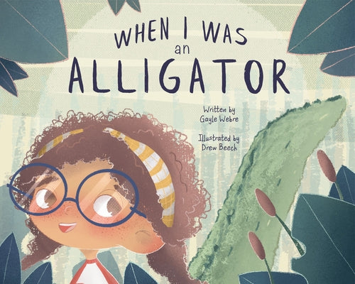 When I Was an Alligator by Webre, Gayle