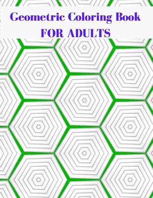 Geometric Coloring Book For Adults: Geometric Shapes and Patterns Coloring Book 50 Unique Patterns by Activbook