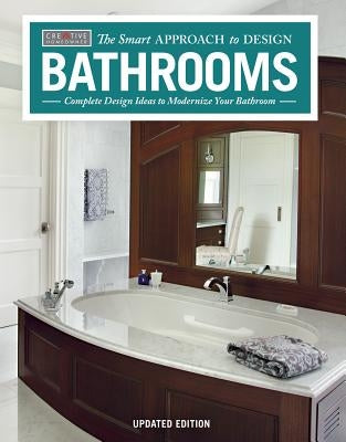 Bathrooms, Revised & Updated 2nd Edition: Complete Design Ideas to Modernize Your Bathroom by Creative Homeowner Press