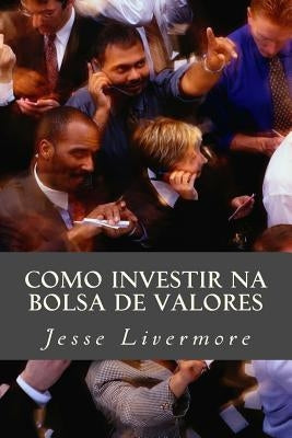 Como Investir Na Bolsa de Valores by Livermore, Jesse