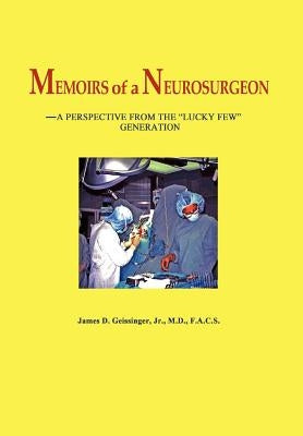 Memoirs of a Neurosurgeon by Geissinger, James D.