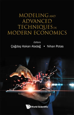 Modeling and Advanced Techniques in Modern Economics by Aladag, Cagdas Hakan